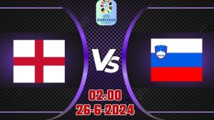 Kèo EURO 2024 hôm nay Anh vs Slovenia 26/6