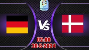 Kèo EURO 2024 hôm nay Đức vs Đan Mạch 02h00 ngày 30/6